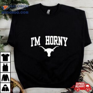 Texas Longhorns Football I M Horny Tshirt