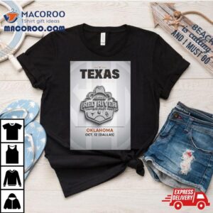 Texas Longhorns Football Schedule Allstate Red River Rivalry At The Cotton Bowl Tshirt