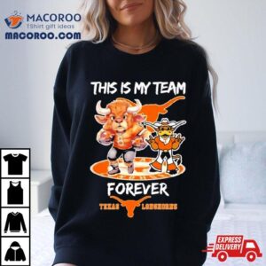 Texas Longhorns This Is My Team Forever Tshirt