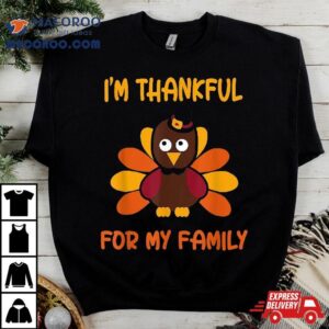 Thankful For My Family Turkey Thanksgiving Lovers Shirt