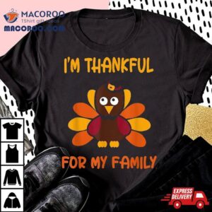 Thankful For My Family Turkey Thanksgiving Lovers Tshirt