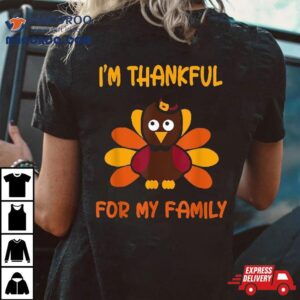 Thankful For My Family Turkey Thanksgiving Lovers Tshirt