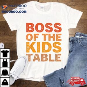 Thanksgiving For Kids Boss Of The Table Shirt
