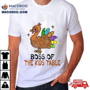 Thanksgiving For Kids Or Adult Boss Of The Table Tshirt