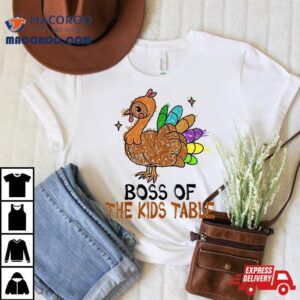 Thanksgiving For Kids Or Adult Boss Of The Table Tshirt
