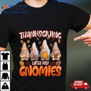 Thanksgiving With My Gnomies Fall Autumn Vibes Tshirt