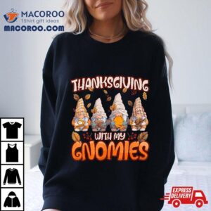 Thanksgiving With My Gnomies Fall Autumn Vibes Tshirt