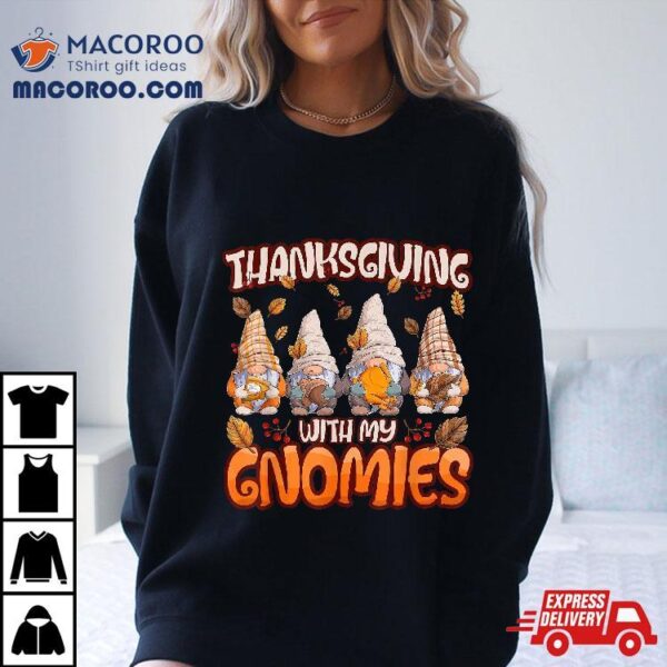 Thanksgiving With My Gnomies Fall Autumn Vibes Shirt