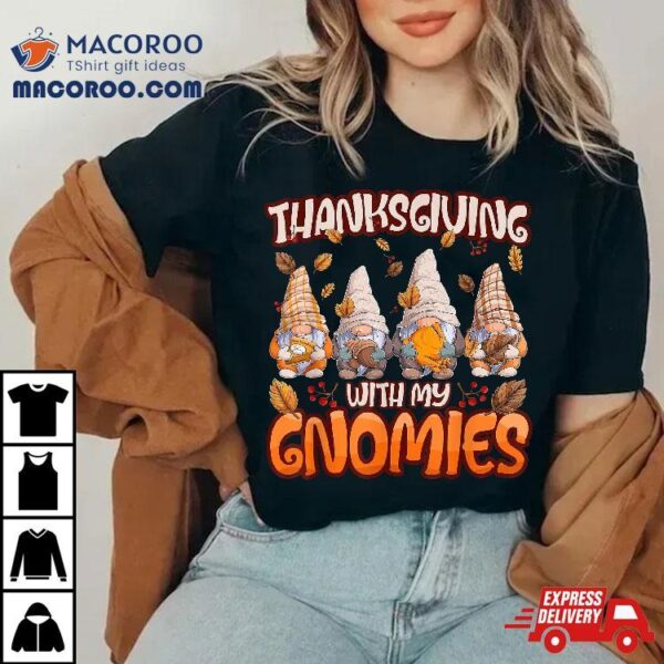 Thanksgiving With My Gnomies Fall Autumn Vibes Shirt