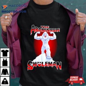 The Abominable Swoleman Tshirt