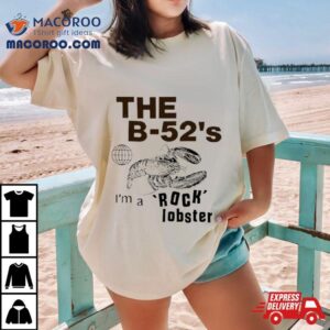 The B 52’s I’m A Rock Lobster Shirt