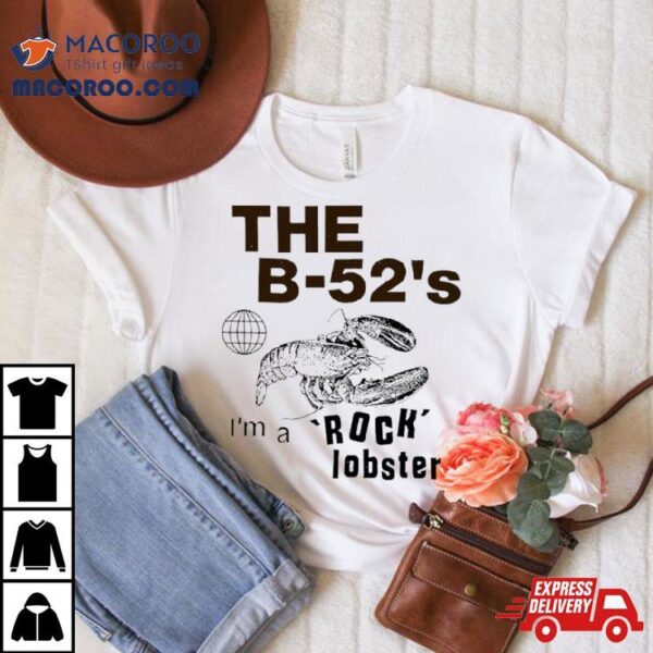 The B 52’s I’m A Rock Lobster Shirt