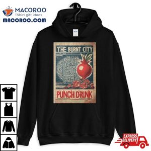 The Burnt Burnt City Punch Drunk Shirt