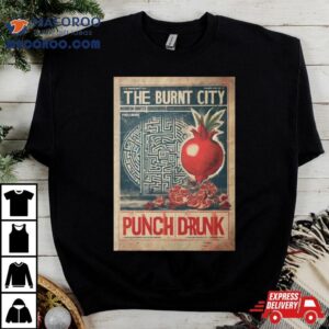 The Burnt Burnt City Punch Drunk Shirt