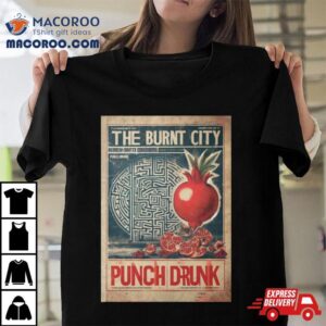 The Burnt Burnt City Punch Drunk Tshirt