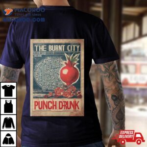 The Burnt Burnt City Punch Drunk Tshirt