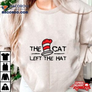 The Cat Left The Hat Dr Seuss Tshirt