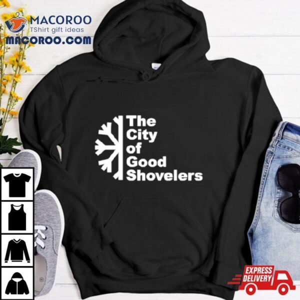 The City Of Good Shovelers Snow Shirt