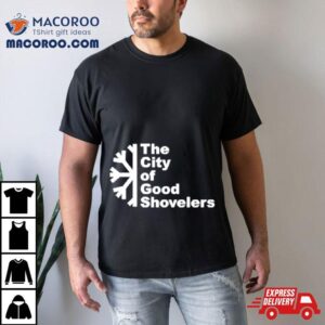 The City Of Good Shovelers Snow Tshirt