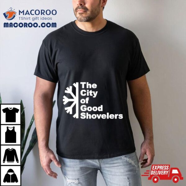 The City Of Good Shovelers Snow Shirt