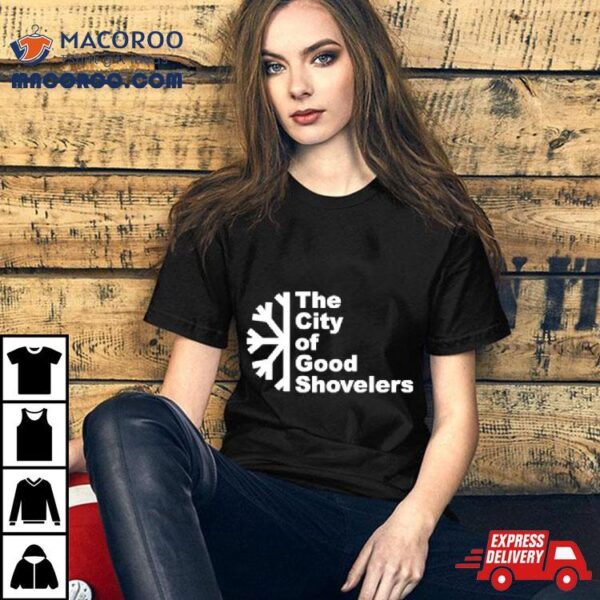 The City Of Good Shovelers Snow Shirt