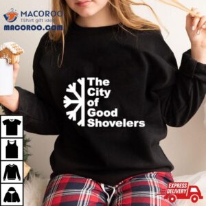 The City Of Good Shovelers Snow Tshirt