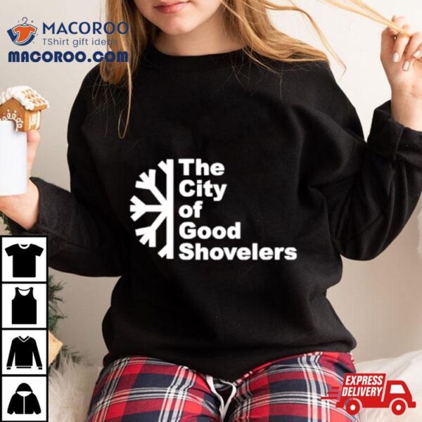 The City Of Good Shovelers Snow Shirt