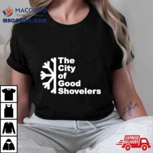 The City Of Good Shovelers Snow Tshirt