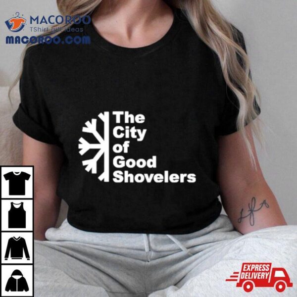 The City Of Good Shovelers Snow Shirt