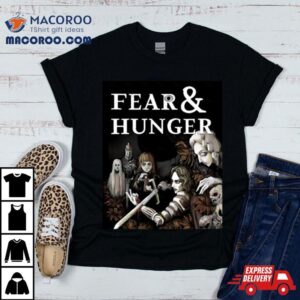 The Fear And Hunger Tshirt