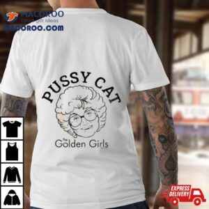 The Golden Girls Pussy Cat Shirt