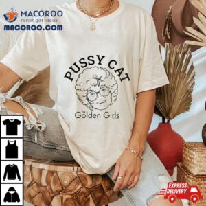 The Golden Girls Pussy Ca Tshirt