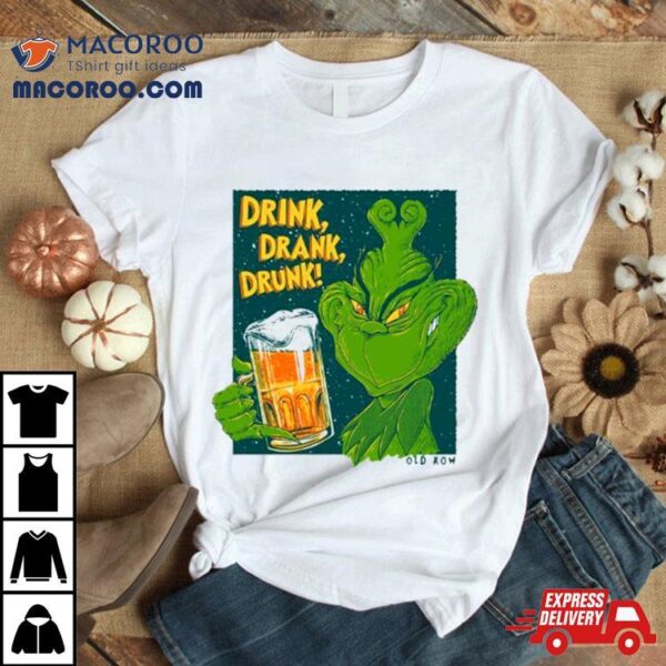 The Grinch Drink Drank Drunk Beer Shirt
