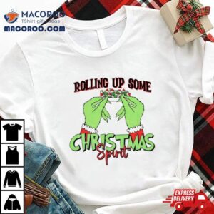 The Grinch Rolling Up Some Christmas Spiri Tshirt