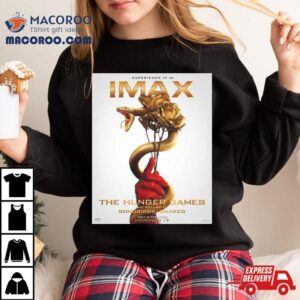 The Imax Poster For The Hunger Games The Ballad Of Songbirds And Snakes T Shirt