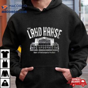 The Lahd Hahse Home Of Indianapolis Football Tshirt