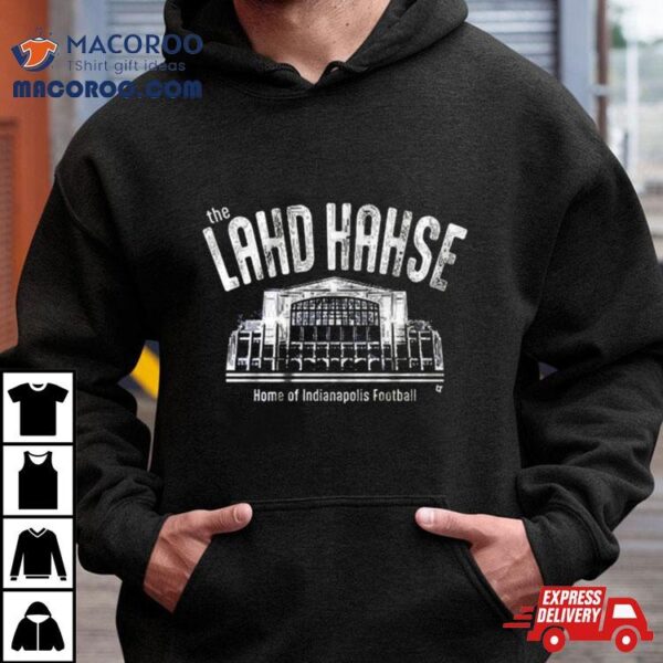 The Lahd Hahse Home Of Indianapolis Football T Shirt