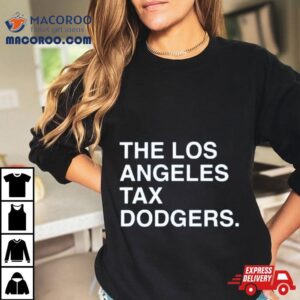 The Los Angeles Tax Dodgers Tshirt