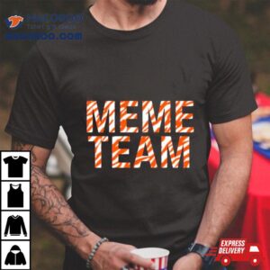 The Meme Team Tshirt