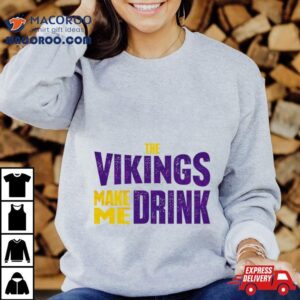 The Minnesota Viking Make Me Drink Classic Shirt