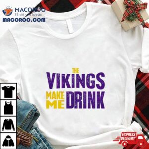 The Minnesota Viking Make Me Drink Classic Tshirt