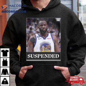 The Nba Is Suspending Draymond Green Indefinitely Tshirt