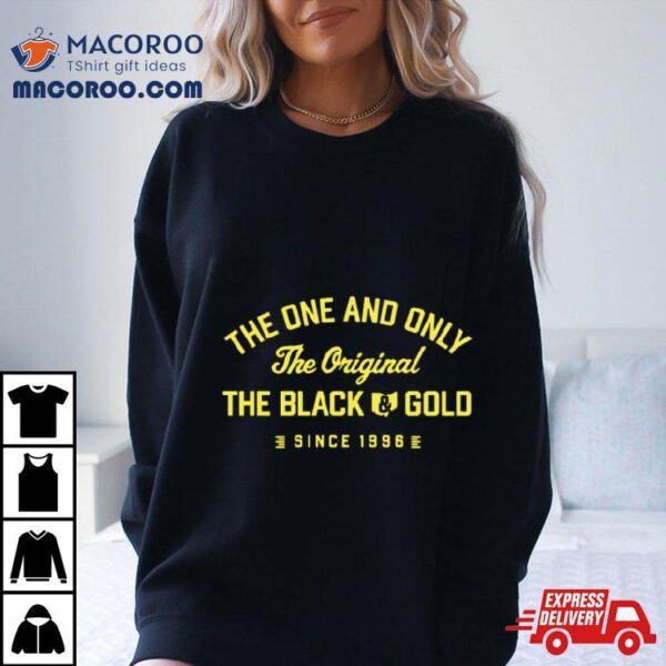 The One And Only The Original The Black Gold Since 1996 T Shirt