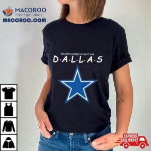 The One Where We Root For Dallas Cowboys 2023 Shirt