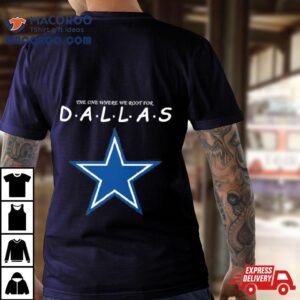 The One Where We Root For Dallas Cowboys Tshirt