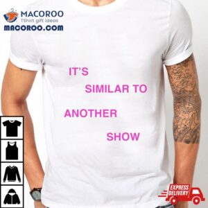 The Show Caleb Show It S Similar To Another Show Tshirt