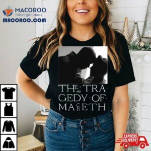 The Tragedy Of Macbeth Shirt