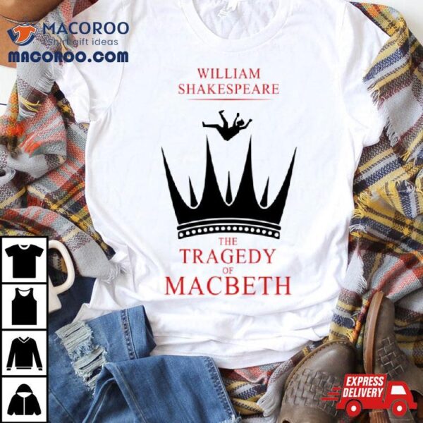 The Tragedy Of Macbeth William Skakespeare Shirt