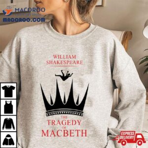 The Tragedy Of Macbeth William Skakespeare Tshirt