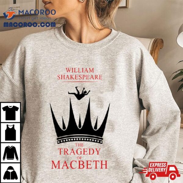 The Tragedy Of Macbeth William Skakespeare Shirt